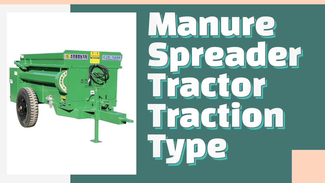 manure spreader tractor traction type